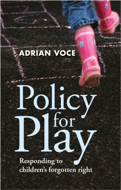 Policy for play : Responding to children's forgotten right, EPUB eBook