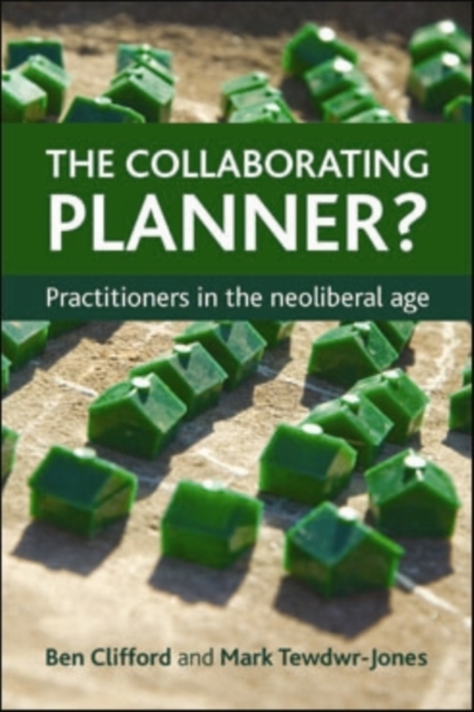 The collaborating planner? : Practitioners in the neoliberal age, EPUB eBook