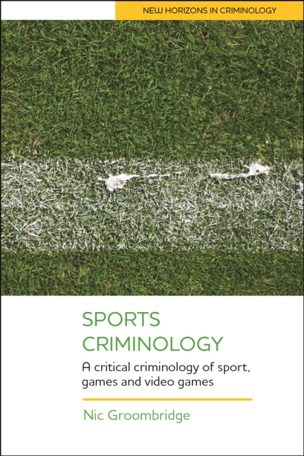 Sports criminology : A critical criminology of sport and games, EPUB eBook