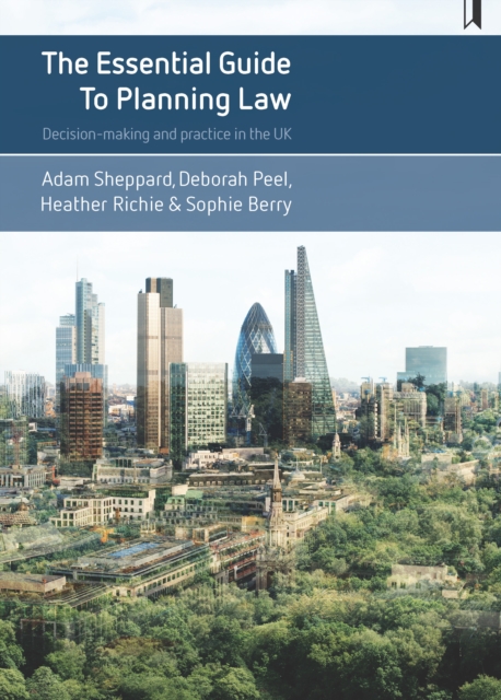 The essential guide to planning law : Decision-making and practice in the UK, PDF eBook