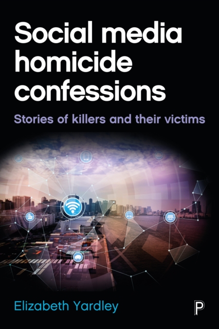 Social media homicide confessions : Stories of killers and their victims, EPUB eBook