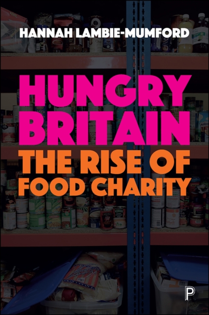 Hungry Britain : The rise of food charity, PDF eBook