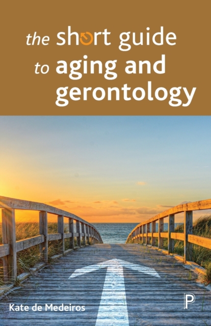The Short Guide to Aging and Gerontology, Paperback / softback Book
