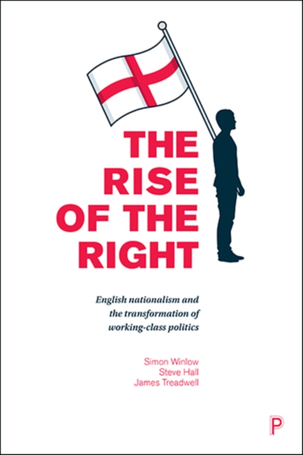 The rise of the Right : English nationalism and the transformation of working-class politics, PDF eBook