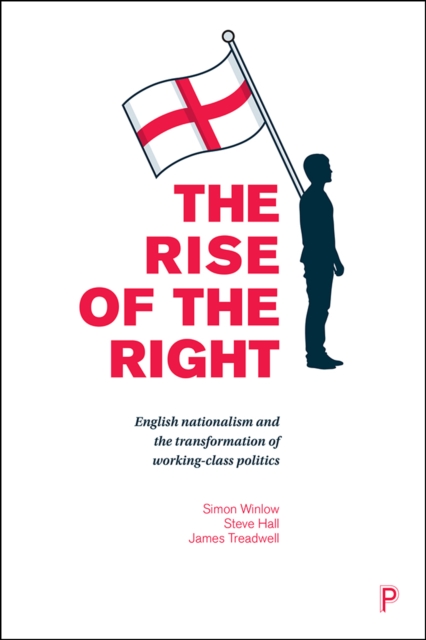 The rise of the Right : English nationalism and the transformation of working-class politics, PDF eBook