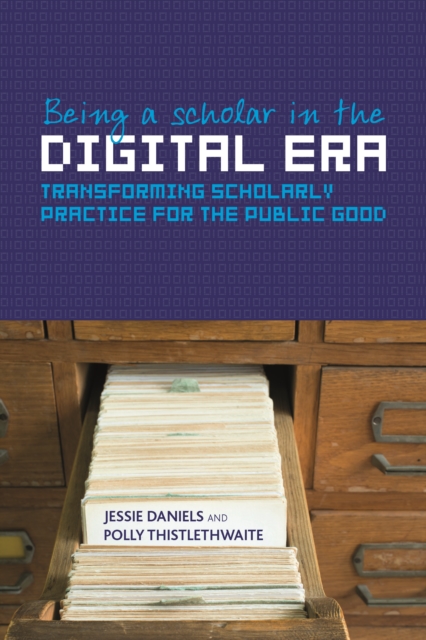 Being a scholar in the digital era : Transforming scholarly practice for the public good, PDF eBook