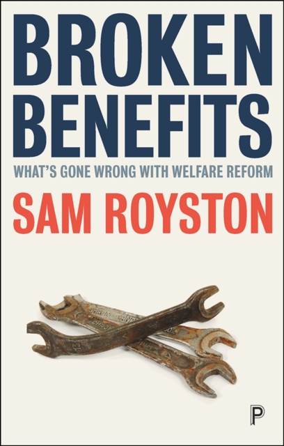 Broken benefits : What's gone wrong with welfare reform, PDF eBook