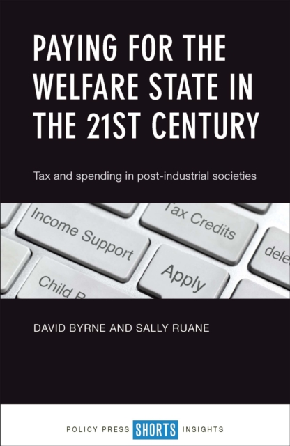 Paying for the welfare state in the 21st century : Tax and spending in post-industrial societies, EPUB eBook