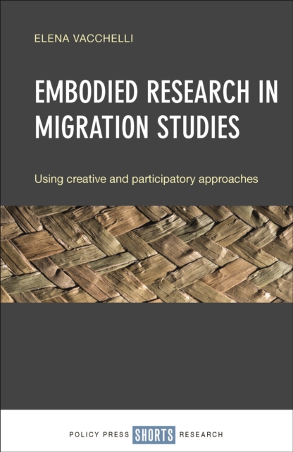 Embodied research in migration studies : Using creative and participatory approaches, EPUB eBook