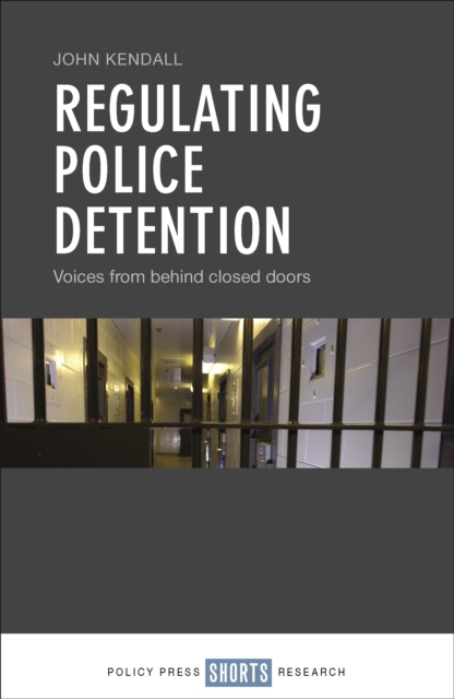 Regulating police detention : Voices from behind closed doors, EPUB eBook