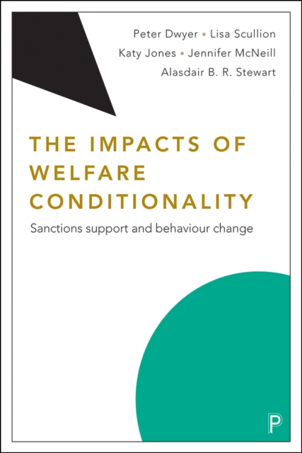 The Impacts of Welfare Conditionality : Sanctions Support and Behaviour Change, PDF eBook
