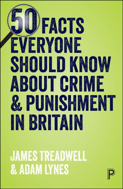 50 Facts Everyone Should Know About Crime and Punishment in Britain : The truth behind the myths, EPUB eBook