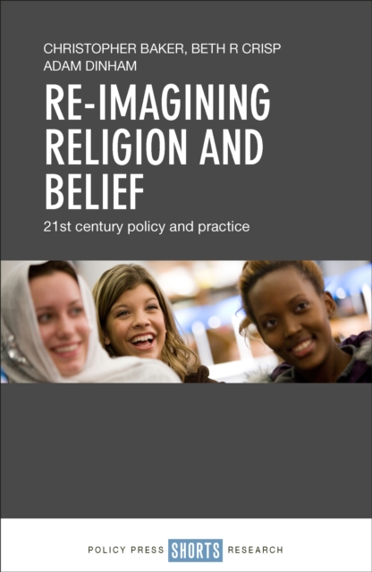 Re-imagining religion and belief : 21st century policy and practice, PDF eBook
