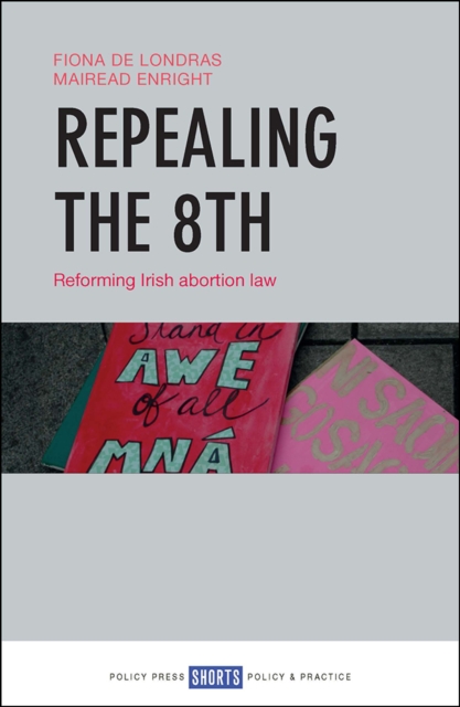 Repealing the 8th : Reforming Irish abortion law, EPUB eBook