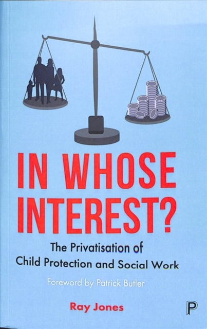 In whose interest? : The privatisation of child protection and social work, Paperback / softback Book