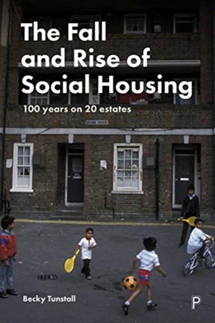 The Fall and Rise of Social Housing : 100 Years on 20 Estates, Paperback / softback Book