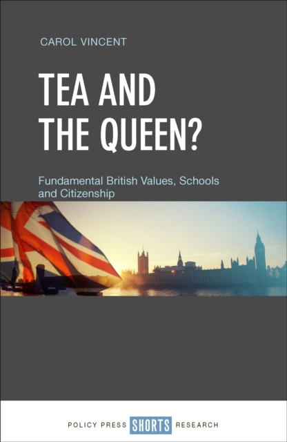 Tea And The Queen? : Fundamental British Values, Schools and Citizenship, EPUB eBook