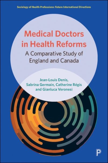 Medical Doctors in Health Reforms : A Comparative Study of England and Canada, Hardback Book