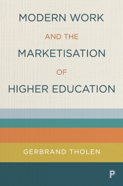 Modern Work and the Marketisation of Higher Education, Paperback / softback Book