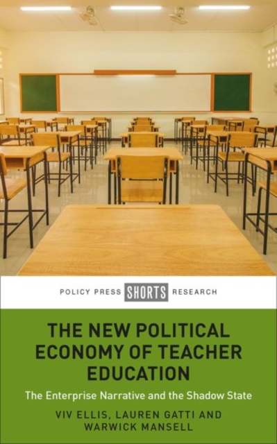 The New Political Economy of Teacher Education : The Enterprise Narrative and the Shadow State, Hardback Book