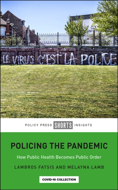 Policing the Pandemic : How Public Health Becomes Public Order, EPUB eBook