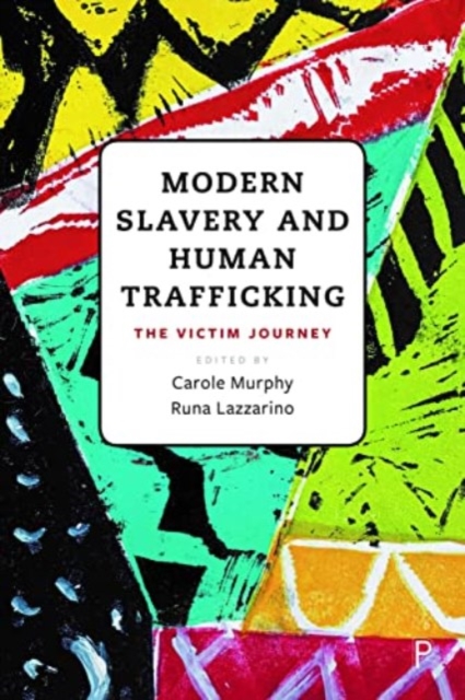 Modern Slavery and Human Trafficking : The Victim Journey, Paperback / softback Book