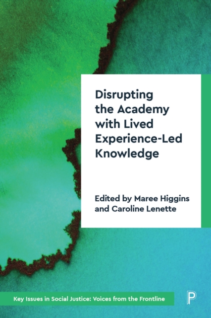 Disrupting the Academy with Lived Experience-Led Knowledge : Decolonising and Disrupting the Academy, PDF eBook