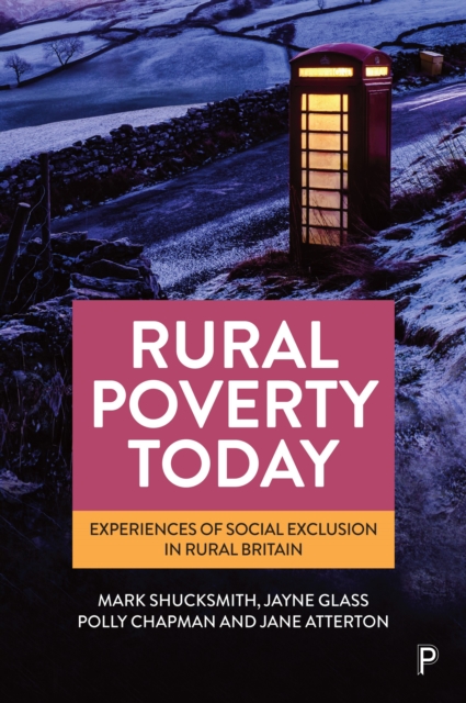 Rural Poverty Today : Experiences of Social Exclusion in Rural Britain, PDF eBook