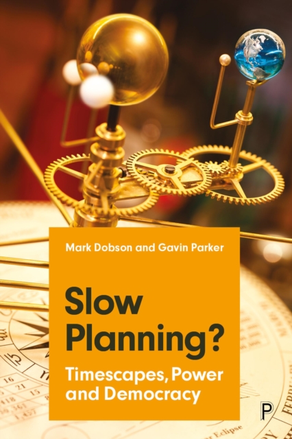 Slow Planning? : Timescapes, Power and Democracy, PDF eBook