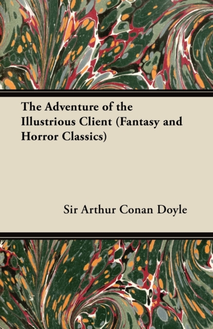 The Adventure of the Illustrious Client : (Fantasy and Horror Classics), EPUB eBook
