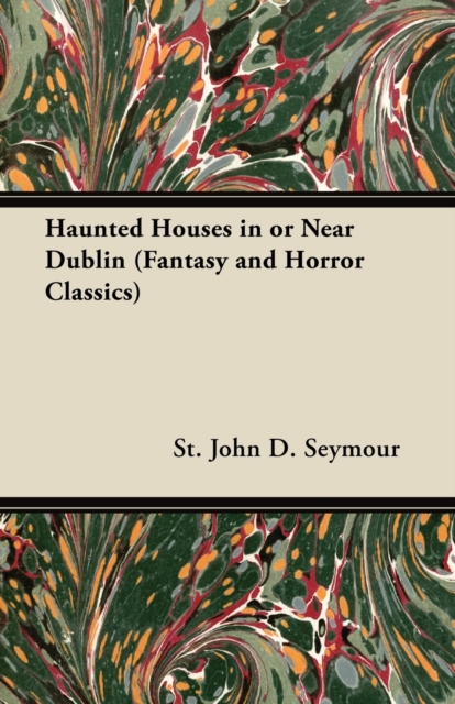 Haunted Houses in or Near Dublin (Fantasy and Horror Classics), EPUB eBook