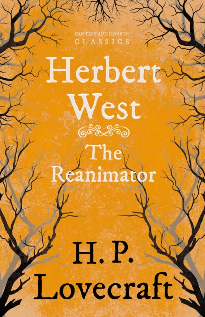 Herbert West-Reanimator (Fantasy and Horror Classics) : With a Dedication by George Henry Weiss, EPUB eBook