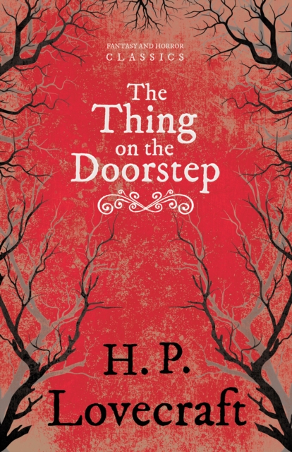 The Thing on the Doorstep (Fantasy and Horror Classics) : With a Dedication by George Henry Weiss, EPUB eBook