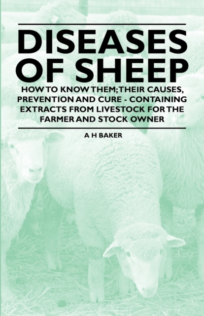 Diseases of Sheep - How to Know Them; Their Causes, Prevention and Cure - Containing Extracts from Livestock for the Farmer and Stock Owner, EPUB eBook