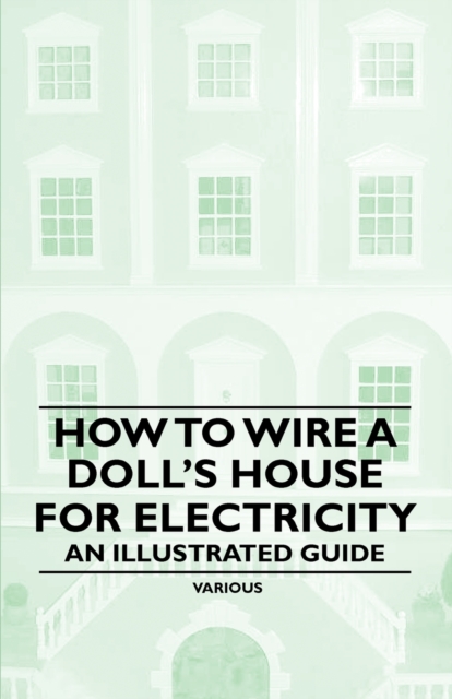 How to Wire a Doll's House for Electricity - An Illustrated Guide, EPUB eBook