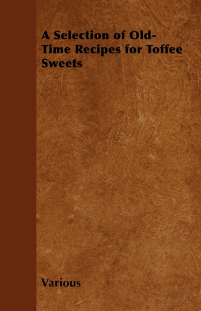 A Selection of Old-Time Recipes for Toffee Sweets, EPUB eBook