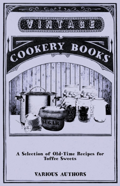 A Selection of Old-Time Recipes for Toffee Sweets, EPUB eBook