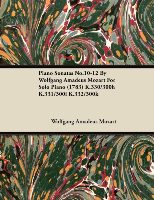 Piano Sonatas No.10-12 by Wolfgang Amadeus Mozart for Solo Piano (1783) K.330/300h K.331/300i K.332/300k, EPUB eBook