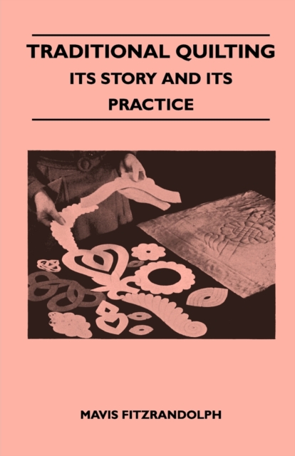 Traditional Quilting - Its Story And Its Practice, EPUB eBook