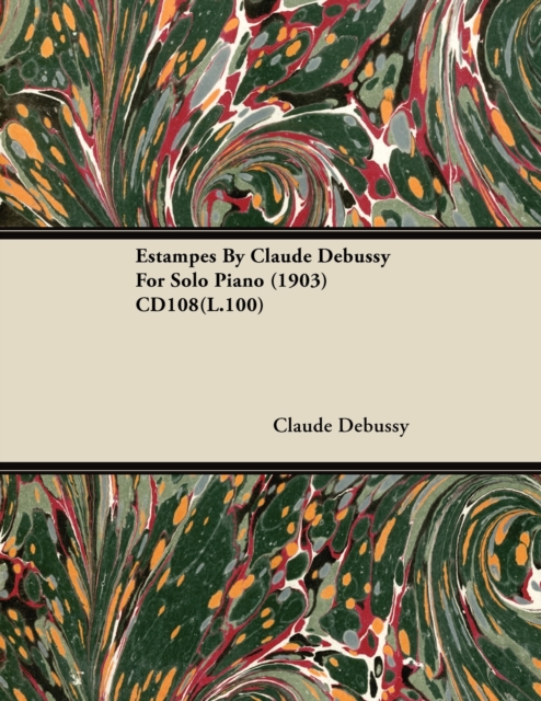 Estampes by Claude Debussy for Solo Piano (1903) Cd108(l.100), EPUB eBook