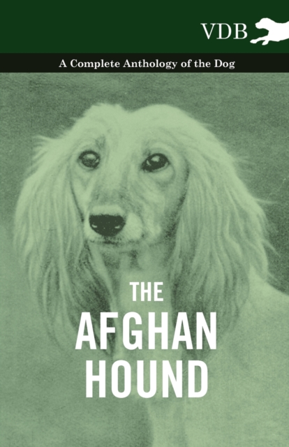 The Afghan Hound - A Complete Anthology of the Dog -, EPUB eBook