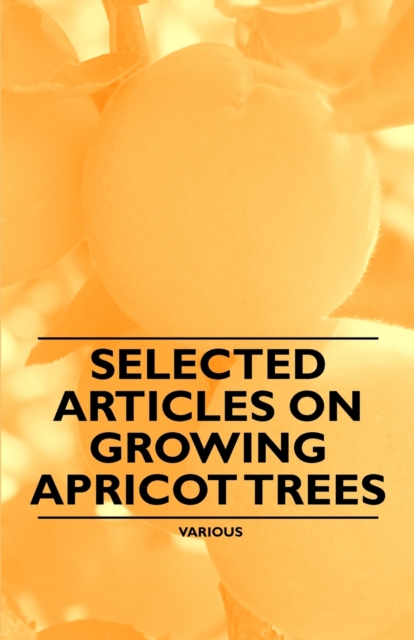 Selected Articles on Growing Apricot Trees, EPUB eBook