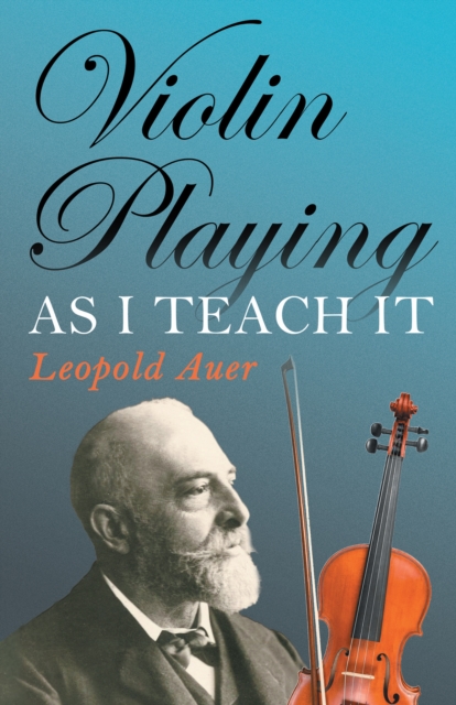 Violin Playing as I Teach It, EPUB eBook