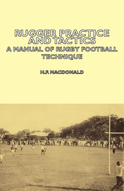 Rugger Practice and Tactics - A Manual of Rugby Football Technique, EPUB eBook