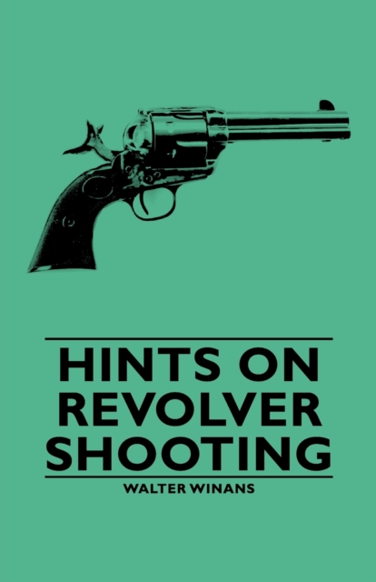 Hints on Revolver Shooting, EPUB eBook