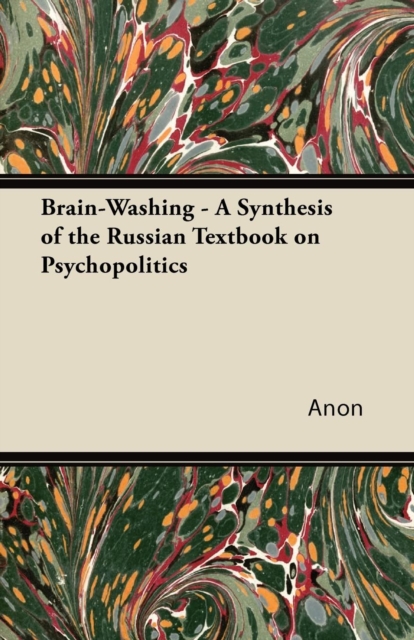 Brain-Washing - A Synthesis of the Russian Textbook on Psychopolitics, EPUB eBook