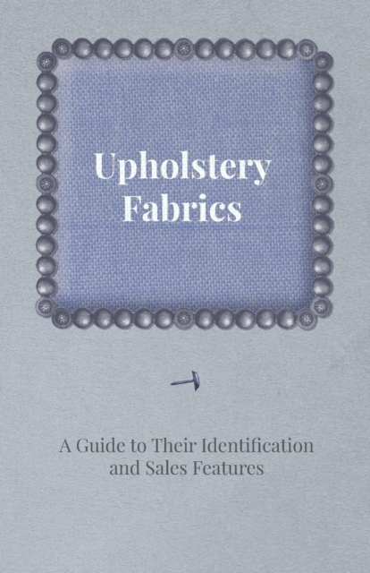 Upholstery Fabrics - A Guide to their Identification and Sales Features, EPUB eBook