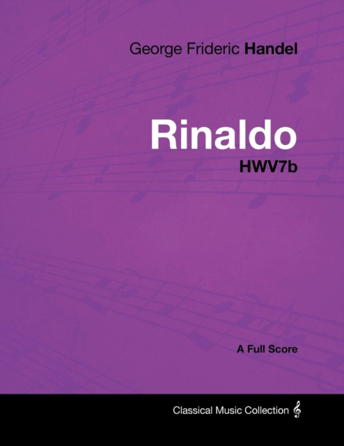 George Frideric Handel - Rinaldo - HWV7b - A Full Score, EPUB eBook