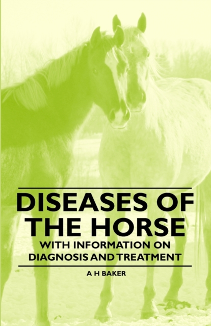 Diseases of the Horse - With Information on Diagnosis and Treatment, EPUB eBook