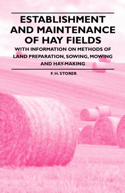 Establishment and Maintenance of Hay Fields : With Information on Methods of Land Preparation, Sowing, Mowing and Hay-making, EPUB eBook